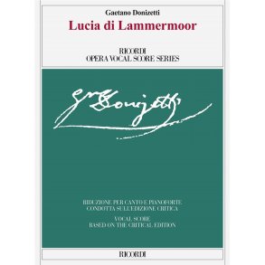 Lucia di Lammermoor : Ed. Critica di Gabriele Dotto e Roger Parker - Riduzione per canto e pianoforte