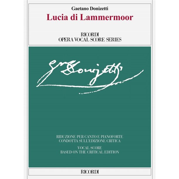 Lucia di Lammermoor : Ed. Critica di Gabriele Dotto e Roger Parker - Riduzione per canto e pianoforte
