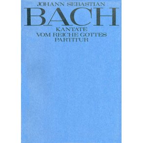 Vom Reiche Gottes. Oratorium : Zusammenstellung aus Sätzen Bachscher Kantaten
