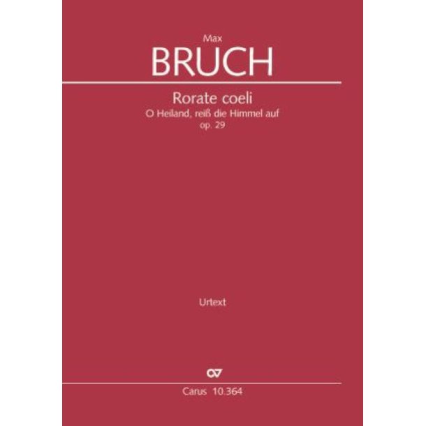 Bruch: Rorate Coeli Op.29 : O Heiland, Reiss die Himmel Auf