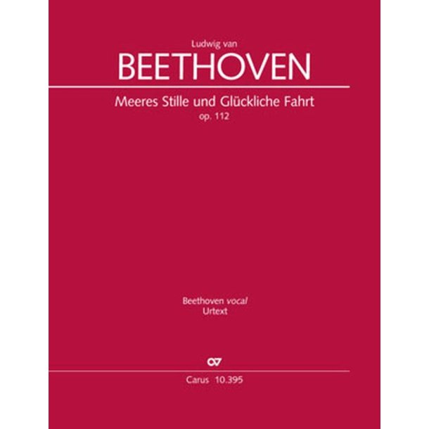 Meeres Stille und Gl&uuml;ckliche Fahrt : Op. 112