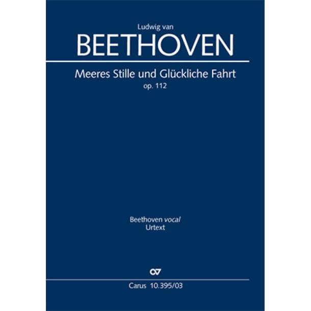 Meeres Stille und Gl&uuml;ckliche Fahrt : Op. 112