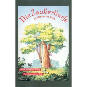 Die Zauberharfe : Ein Märchen mit Musik