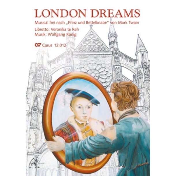 London Dreams : Musical frei nach Prinz und Bettelknabe von Mark Twain