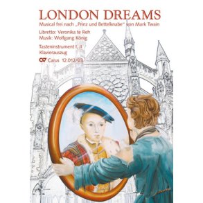 London Dreams : Musical frei nach Prinz und Bettelknabe von Mark Twain