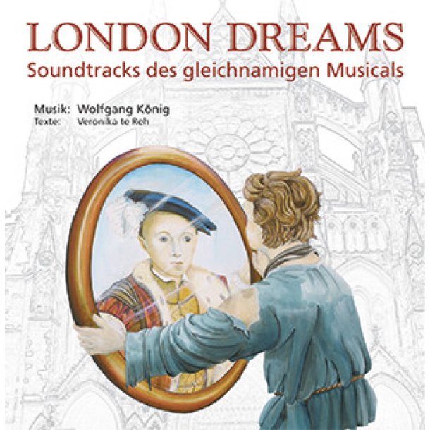 London Dreams : Musical frei nach Prinz und Bettelknabe von Mark Twain