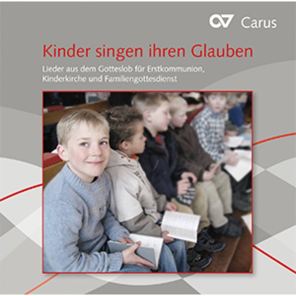 Kinder singen ihren Glauben : Lieder aus dem neuen Gotteslob f&uuml;r Erstkommunion, Kinderchor und Familiengottesdienst