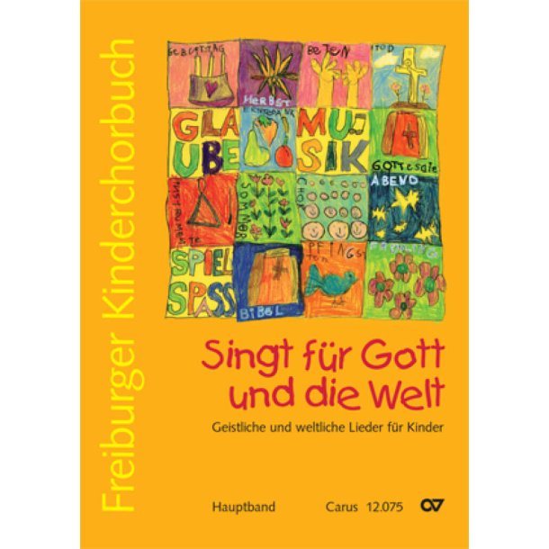 Freiburger Kinderchorbuch - Chorleiterband : Singt f&uuml;r Gott und die Welt