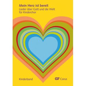 Mein Herz ist bereit : Lieder über Gott und die Welt für Kinderchor