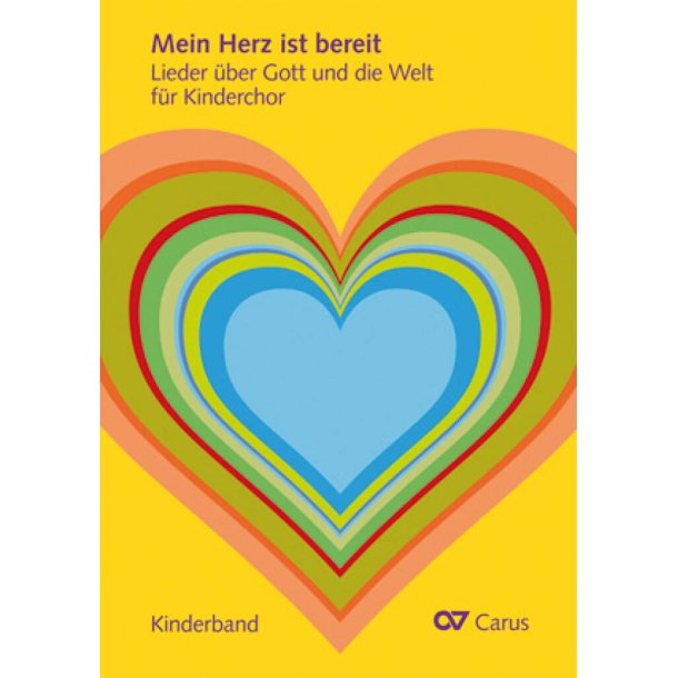 Mein Herz ist bereit : Lieder &uuml;ber Gott und die Welt f&uuml;r Kinderchor