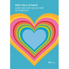 Mein Herz ist bereit : Lieder über Gott und die Welt für Kinderchor