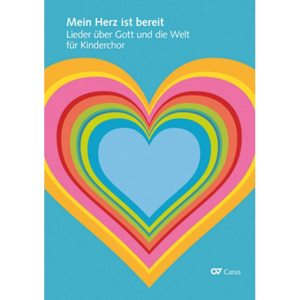 Mein Herz ist bereit : Lieder &uuml;ber Gott und die Welt f&uuml;r Kinderchor