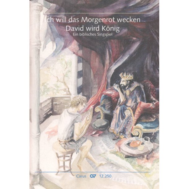 Ich will das Morgenrot wecken - David wird K&ouml;nig : Ein biblisches Singspiel f&uuml;r Kinder und Jugendliche