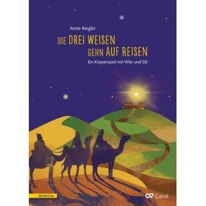 Dei Drei Weisen Gehn Auf Reisen : Ein Krippenspiel mit Witz und Stil