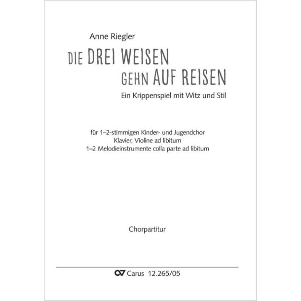 Die drei Weisen gehn auf Reisen : Ein Krippenspiel mit Witz und Stil