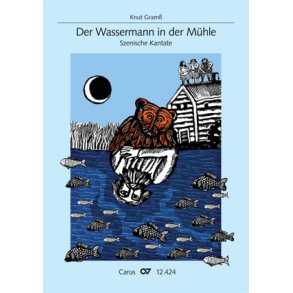 Der Wassermann in der Mühle : Szenische Kantate