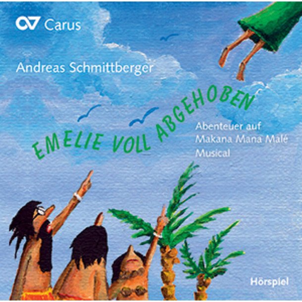 Emelie voll abgehoben. H&ouml;rspiel-CD : Abenteuer auf Makana Mana Mal&eacute;. Kindermusical