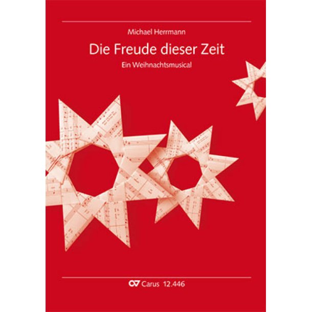 Die Freude Dieser Zeit : Ein Weihnachtsmusical