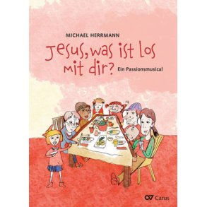 Jesus, was ist los mit dir? : Ein Passionsmusical