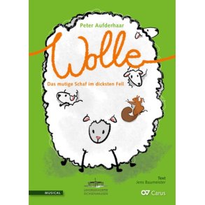 Wolle. Das mutige Schaf im dicksten Fell : Ein Kindermusical