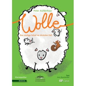 Wolle. Das mutige Schaf im dicksten Fell : Ein Kindermusical