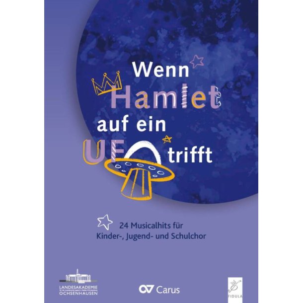 Wenn Hamlet auf ein UFO trifft : 24 Musicalhits f&uuml;r Kinder-, Jugend- und Schulchor