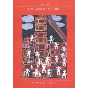 Der Turmbau zu Babel : Ein Singspiel zu 1. Mose 11,1-8