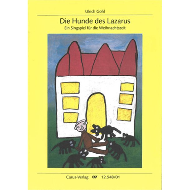 Die Hunde des Lazarus : Ein Singspiel f&uuml;r die Weihnachtszeit mit Motiven aus Lukas 16,19-31