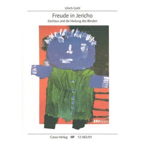 Freude in Jericho : Zachäus und die Heilung des Blinden
