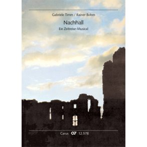 Nachhall : ... am selben Ort durch die Zeiten ... Ein Zeitreise-Musical