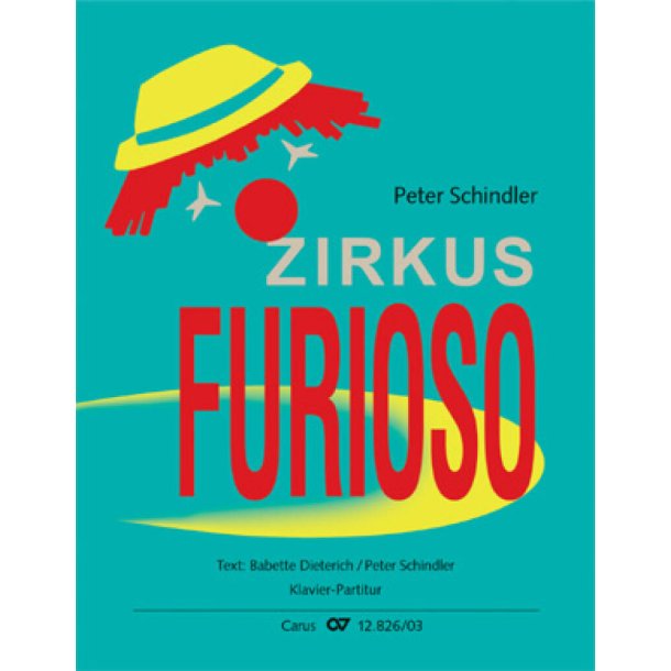 Zirkus Furioso : Ein Zirkusmusical f&uuml;r alle Kinder unter 100