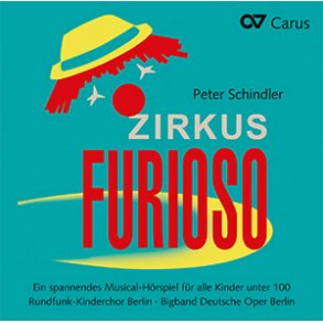 Zirkus Furioso : Ein spannendes Musical-Hörspiel für alle Kinder unter 100