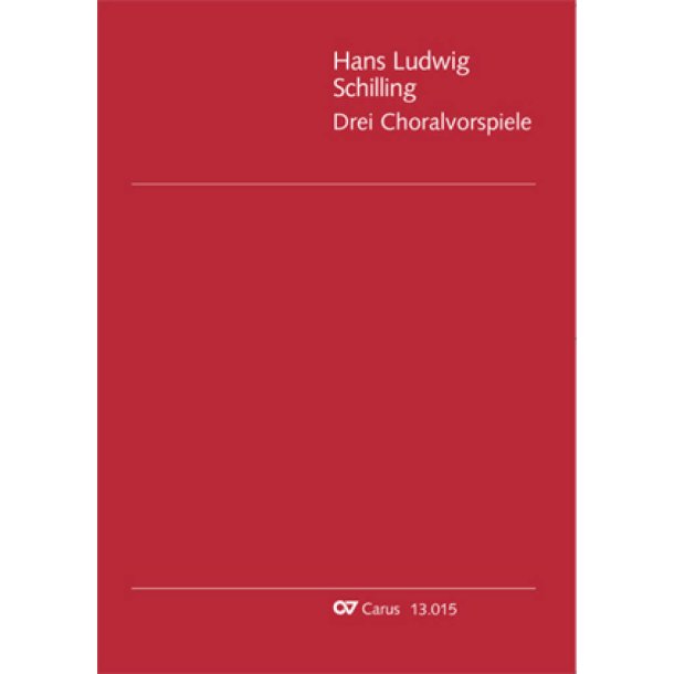 Schilling: Drei Choralvorspiele