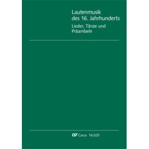 Lautenmusik des 16 jahrhunderts : Lieder, Tänze und Praeambeln