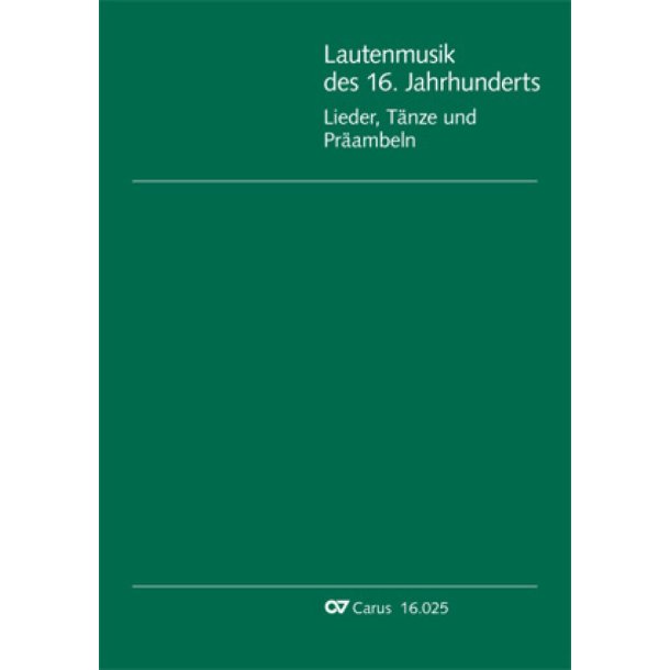 Lautenmusik des 16 jahrhunderts : Lieder, T&auml;nze und Praeambeln