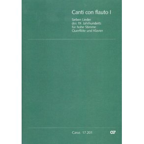 Canti con flauto I : Sieben Lieder des 19. Jahrhunderts für hohe Stimme, Querflöte und Klavier