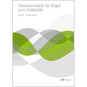 Choralvorspiele Für Orgel Zum Gotteslob : Band 3: Im Jahreskreis I - Begleitpublikation zum neuen Gotteslob