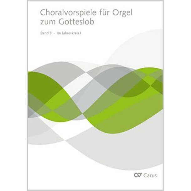 Choralvorspiele F&uuml;r Orgel Zum Gotteslob : Band 3: Im Jahreskreis I - Begleitpublikation zum neuen Gotteslob