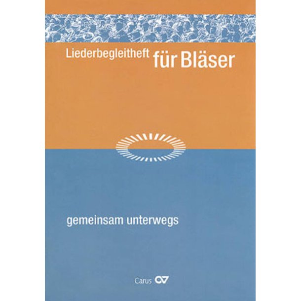 Liederbegleitheft f&uuml;r Bl&auml;ser Gemeinsam Unterwegs : Lieder- und Gebetbuch f&uuml;r den &Ouml;kumenischen Kirchentag