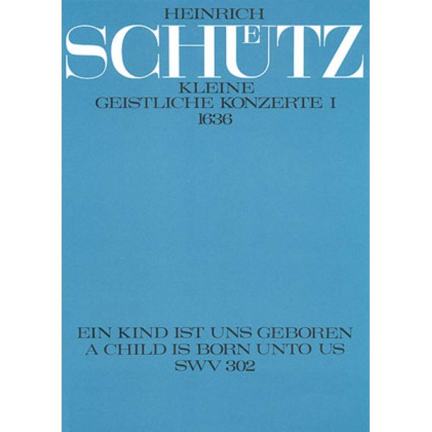 Ein Kind ist uns geboren : aus: Kleine geistliche Konzerte I