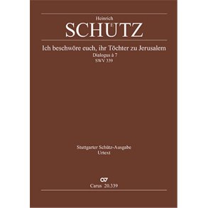 Ich beschwöre euch, ihr Töchter zu Jerusalem : Dialogus à 7 SWV 339, Separate edition from Vol. 19 (Opera varia I)