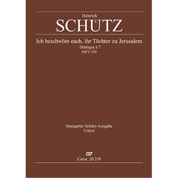 Ich beschw&ouml;re euch, ihr T&ouml;chter zu Jerusalem : Dialogus &agrave; 7 SWV 339, Separate edition from Vol. 19 (Opera varia I)