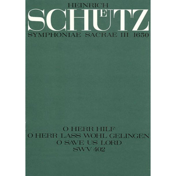 O Herr, hilf, o Herr la&szlig; wohl gelingen : aus: Symphoniae Sacrae III