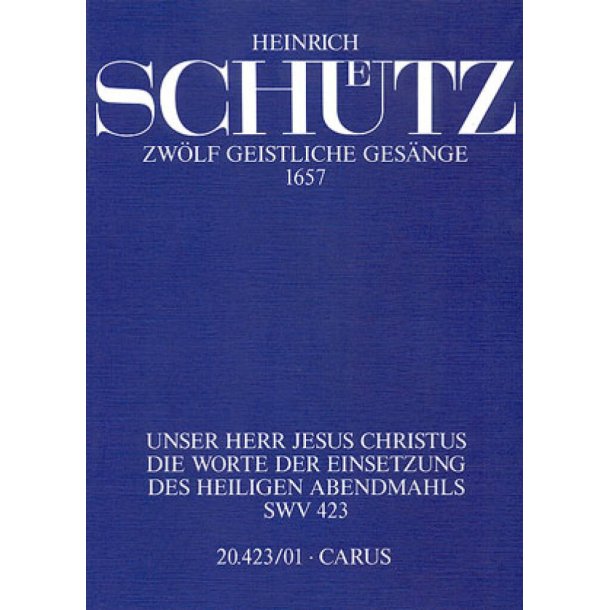 Unser Herr Jesus Christus : Die Worte der Einsetzung des heiligen Abendmahls. Aus: Zw&ouml;lf geistliche Ges&auml;nge