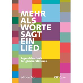 Mehr als Worte sagt ein Lied : Jugendchorbuch. editionchor, Chorbuch