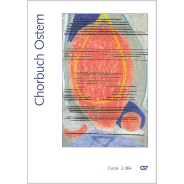 Chorbuch Ostern : 103 S&auml;tze f&uuml;r den Gottesdienst, 1&ndash;8stg gemischter Chor, teils mit Orgel