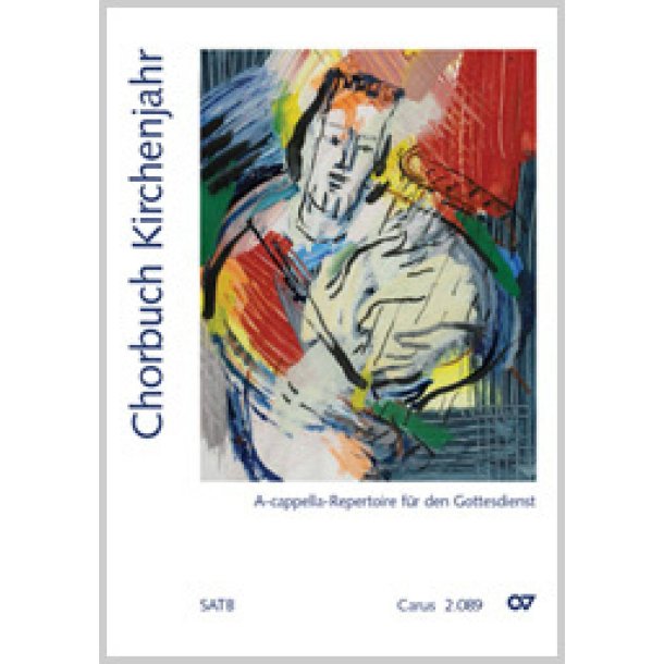 Chorbuch Kirchenjahr : A-cappella-Repertoire f&uuml;r den Gottesdienst