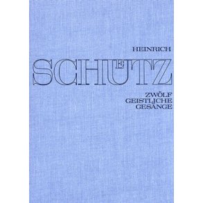 Zwölf geistliche Gesänge [Gesamtausgabe, Bd. 15] : Stuttgarter Schütz-Ausgabe