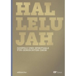 Hallelujah : Gospels und Spirituals Für Gemischten Chor