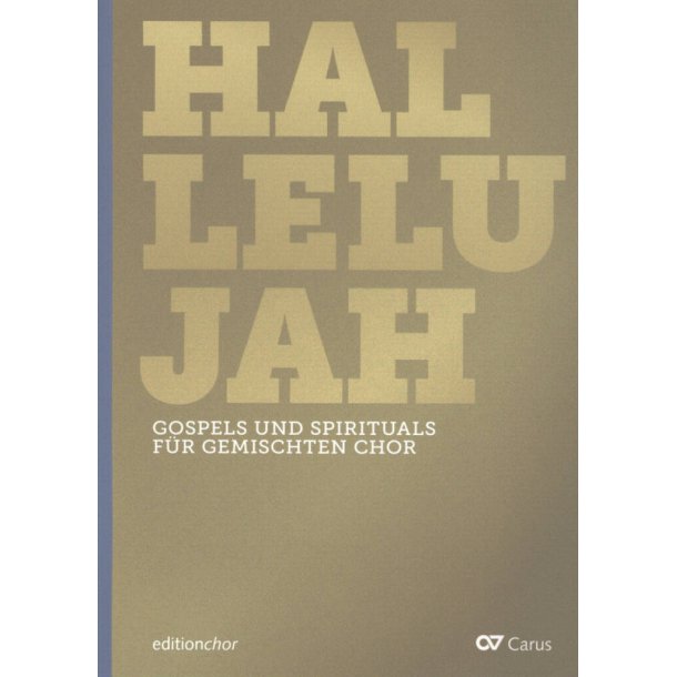 Hallelujah : Gospels und Spirituals F&uuml;r Gemischten Chor
